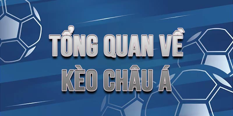 Định nghĩa và sự phổ biến của kèo châu Á