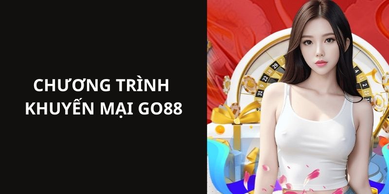 Nội dung chi tiết về các chương trình Khuyến mãi tại go88 siêu hấp dẫn